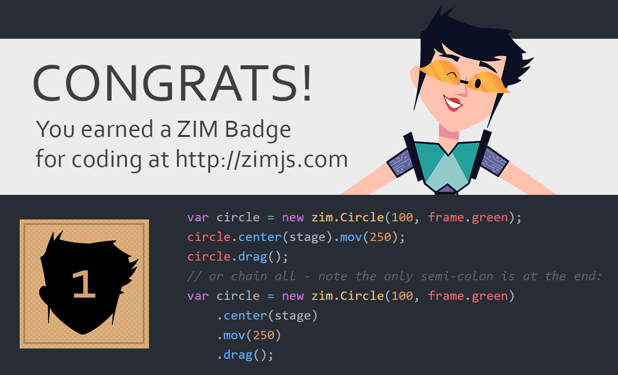 ZIM Badge Claimed! For coding on the HTML Canvas with JavaScript and ZIMjs