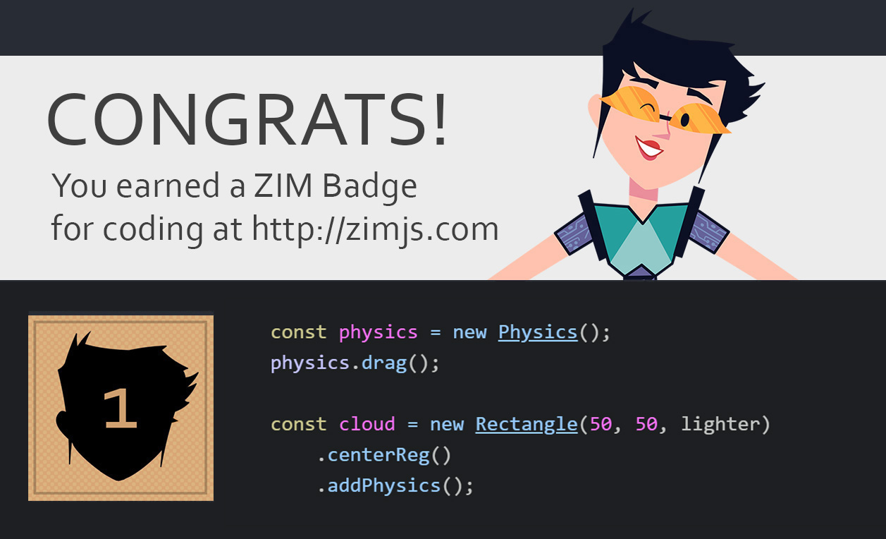 ZIM Badge Claimed! For coding on the HTML Canvas with JavaScript and ZIMjs