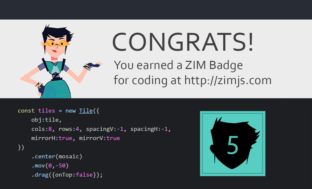 ZIM Badge Claimed! For coding on the HTML Canvas with JavaScript and ZIMjs